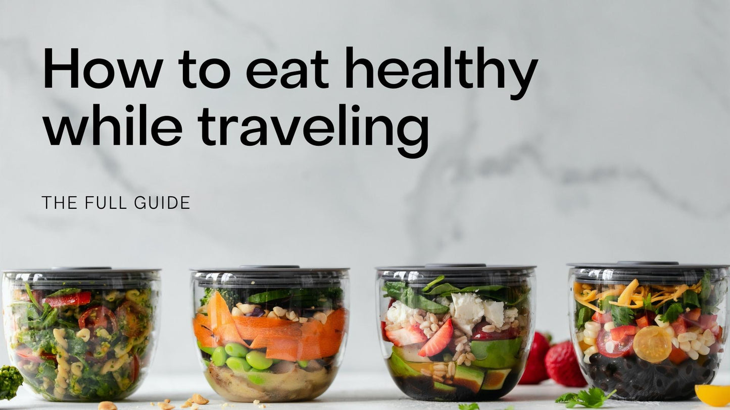 How To Eat Healthy While Traveling (FULL Guide)