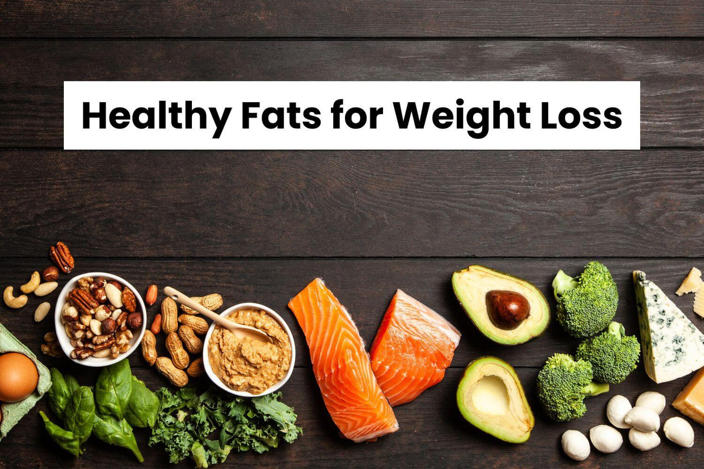 Real food sources of healthy fats like salmon, eggs, avocado, and butter