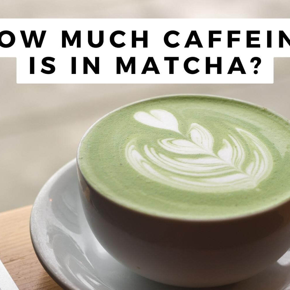 How Much Caffeine Is In Matcha?